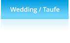 Wedding / Taufe